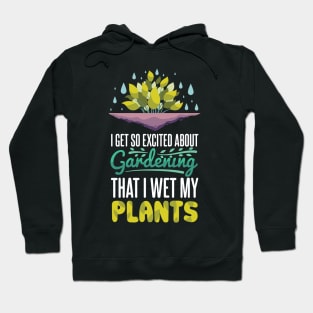 Excited About Gardening Hoodie